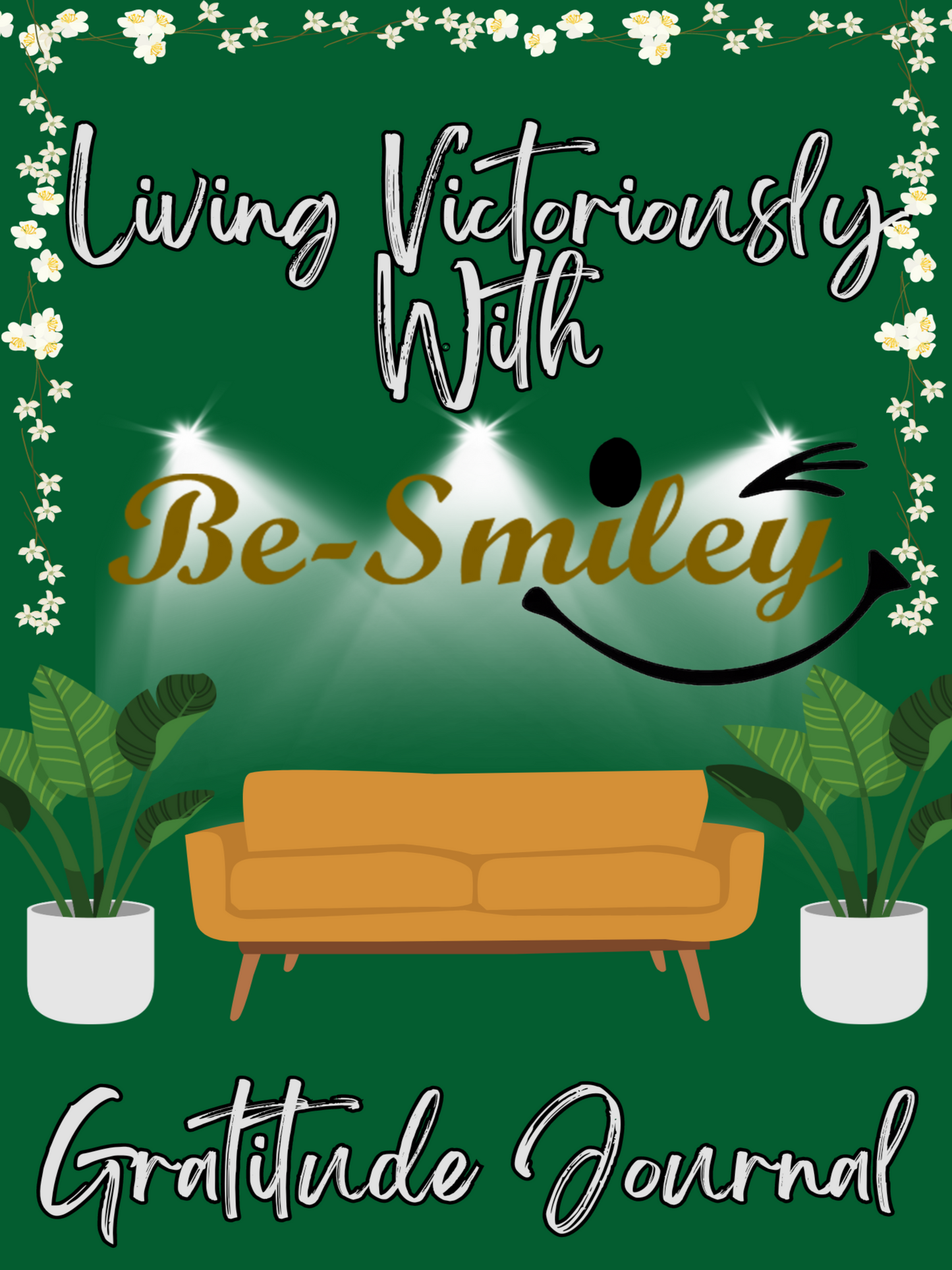 Living Victoriously With Be-Smiley: Gratitude Journal